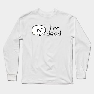 "I'm Dead." Kawaii Skull Design Long Sleeve T-Shirt